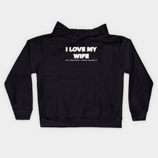 Funny I Love My Wife But Sometimes I Wanna Square Up Kids Hoodie